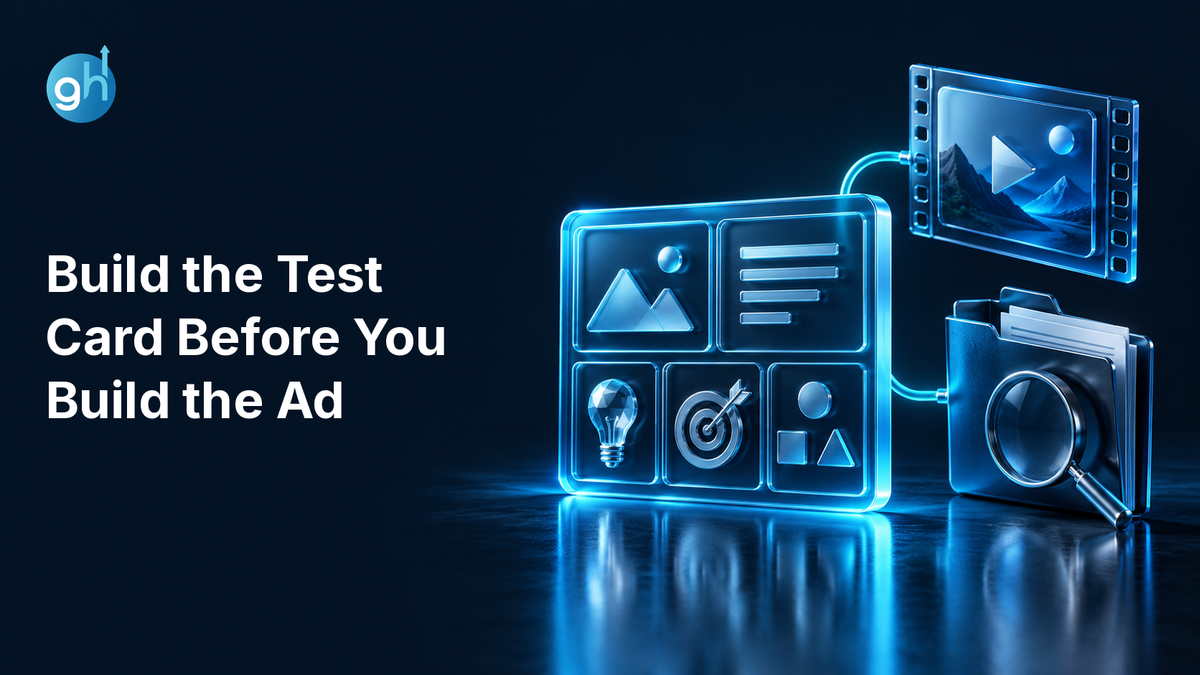 Build the Test Card Before You Build the Ad — Growthub editorial workflow banner